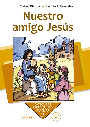 Nuestro amigo Jesús. Curso 2º (Catequesis parroquial y familiar)