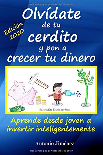 Olvídate de tu cerdito y pon a crecer tu dinero: Aprende desde joven a invertir inteligentemente