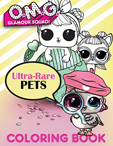 O.M.G. Glamour Squad: Ultra-Rare Pets Coloring Book For Kids (07)