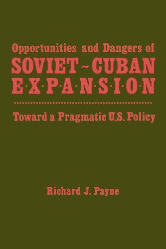 Opportunities and Dangers of Soviet-Cuban Expansion: Towards a Pragmatic U.S. Policy