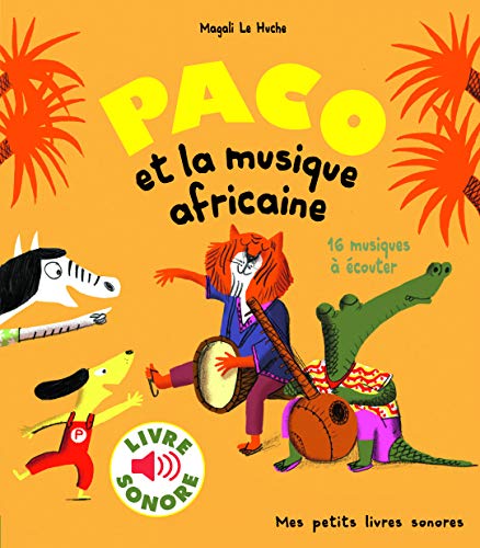 Paco et la musique africaine: 16 musiques à écouter (Mes petits livres sonores)