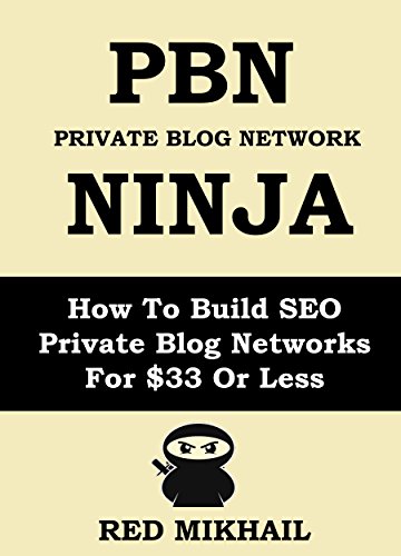 PBN (Private Blog Network) NINJA: How To Build SEO Private Blog Networks For $33 Or Less (English Edition)