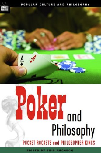 Poker and Philosophy: Pocket Rockets and Philosopher Kings (Popular Culture and Philosophy Book 20) (English Edition)