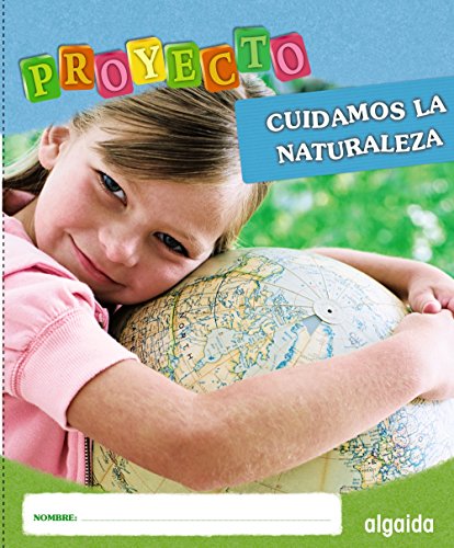 Proyecto Cuidamos La Naturaleza. Educación Infantil. Segundo ciclo (Proyecto Constructivista) - 9788498778717