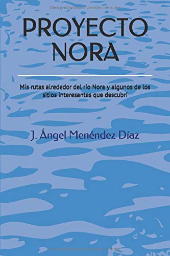 PROYECTO NORA: Mis rutas alrededor del río Nora y algunos de los sitios interesantes que descubrí