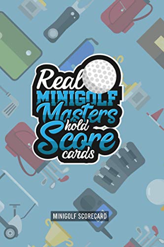 Real Minigolf Masters hold Scorecards: Minigolf Scorecard Book to record your moves during a game. Notebook Journal for golfers with templates for ... to write down her golf results and score