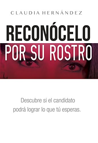 Reconócelo por su rostro: Descubre si el candidato podrá lograr lo que tú esperas.