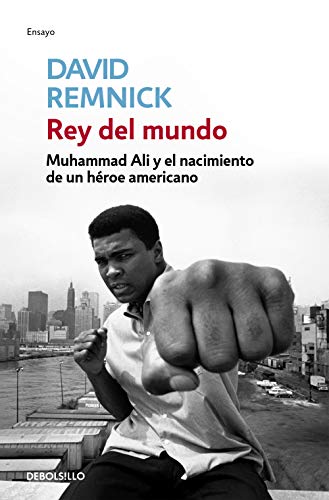 Rey del mundo: Muhammad Ali y el nacimiento de un héroe americano (Ensayo | Biografía)