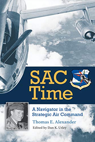 SAC Time: A Navigator in the Strategic Air Command (Williams-Ford Texas A&M University Military History Series Book 165) (English Edition)