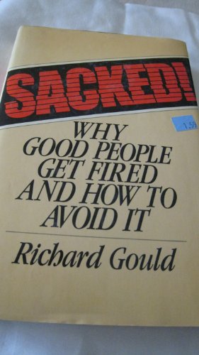 Sacked: Why Good People Get Fired and How to Avoid it