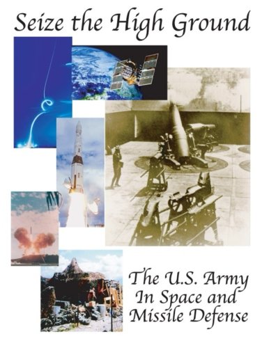 Seize the High Ground: The U.S. Army In Space and Missile Defense