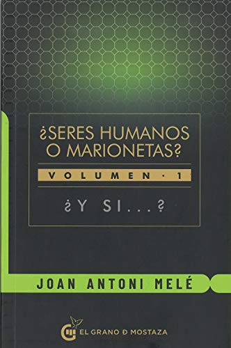 ¿seres humanos o marionetas? volumen i: ¿y si…?