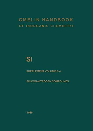 Si Silicon: System Si-N. Binary and Ternary Silicon Nitrides. Silicon-Nitrogen-Hydrogen Compounds. N-Substituted Silicon-Nitrogen Compounds: Element ... and Organometallic Chemistry - 8th edition)