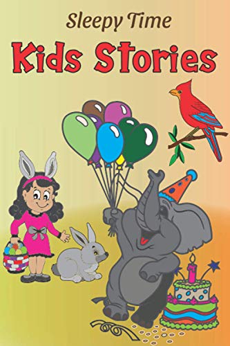 Sleepy Time Kids Stories: Teach your child to read stories, Bed Time Stories for kids ages 4-8, 5 minute stories for children at 6 x 9 Inches with 70 Pages