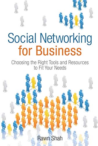 Social Networking for Business: Choosing the Right Tools and Resources to Fit Your Needs