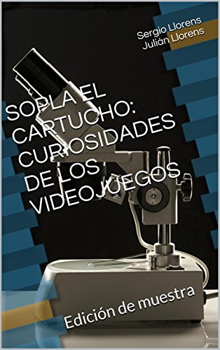 SOPLA EL CARTUCHO: CURIOSIDADES DE LOS VIDEOJUEGOS: Edición de muestra