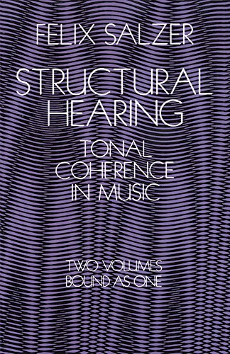 Structural Hearing: Tonal Coherence in Music (Two Volumes Bound As One)