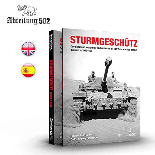 Sturmgeschütz: Desarrollo, armamento y uniformes de las unidades de cañones de asalto de la Wehrmacht, 1940-45 (Español)