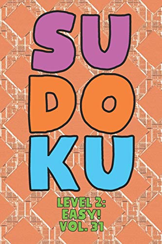 Sudoku Level 2: Easy! Vol. 31: Play 9x9 Grid Sudoku Easy Level 2 Volume 1-40 Play Them All Become A Sudoku Expert On The Road Paper Logic Games Become ... All Ages Boys and Girls Kids to Adult Gifts