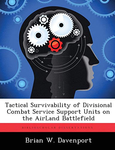 Tactical Survivability of Divisional Combat Service Support Units on the AirLand Battlefield