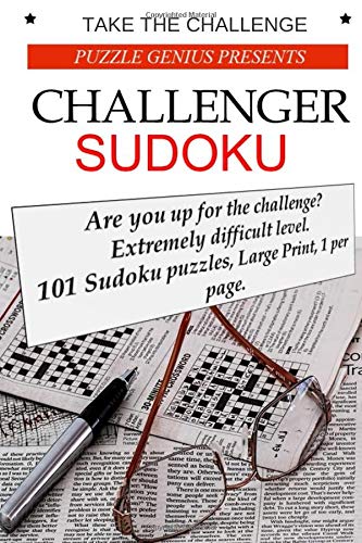 Take The Challenge: Puzzle Genius Presents Challenger Sudoku: Are you up for the challenge? Extremely difficult level.  101 Sudoku puzzles, Large ... ... who needs a mind challenge [Idioma Inglés]