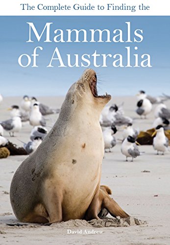 The Complete Guide to Finding the Mammals of Australia [Idioma Inglés]