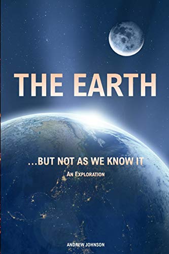 The Earth… but not as We Know It: Andrew Johnson: An Exploration