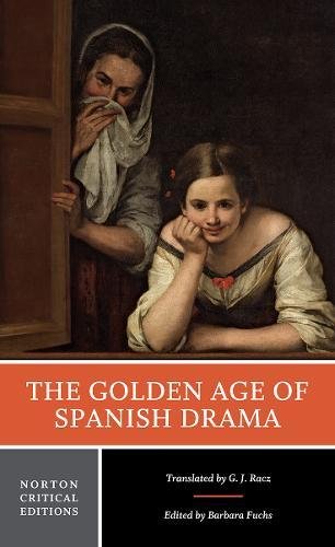 The Golden Age of Spanish Drama: 0 (Norton Critical Editions)