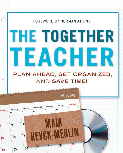 The Together Teacher: Plan Ahead, Get Organized, and Save Time! (English Edition)