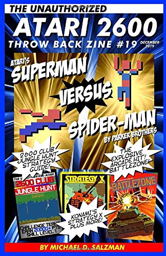 The Unauthorized Atari 2600 Throw Back Zine #19: Superman VS Spider-Man, Battle Zone, Jungle Hunt, Strategy X and more!