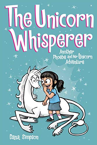 The Unicorn Whisperer 10: Another Phoebe and Her Unicorn Adventure