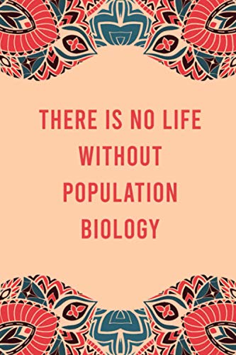 There is no life without population biology: lined notebook for writing & note taking, funny journal for population biology lovers, appreciation ... gag gift for women men teen coworker friend