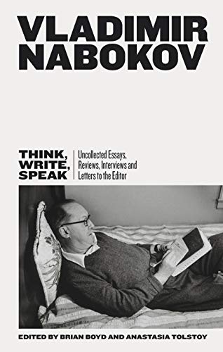 Think, Write, Speak: Uncollected Essays, Reviews, Interviews and Letters to the Editor