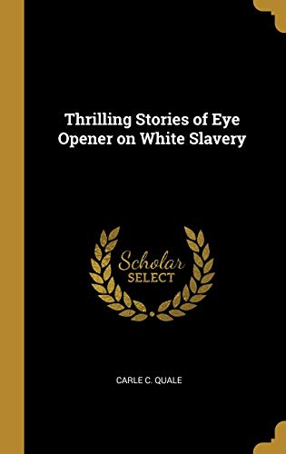 Thrilling Stories of Eye Opener on White Slavery