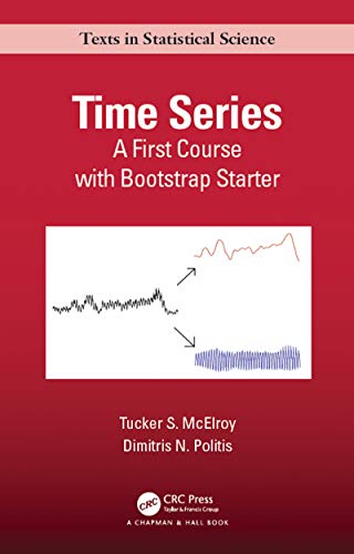 Time Series: A First Course with Bootstrap Starter (Chapman & Hall/CRC Texts in Statistical Science)