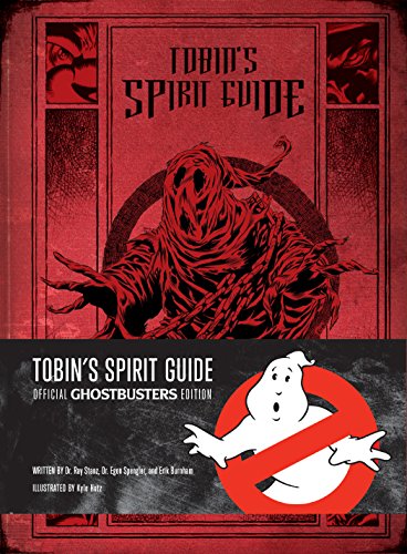 TOBIN'S SPIRIT GUIDE: Official Ghostbusters Edition