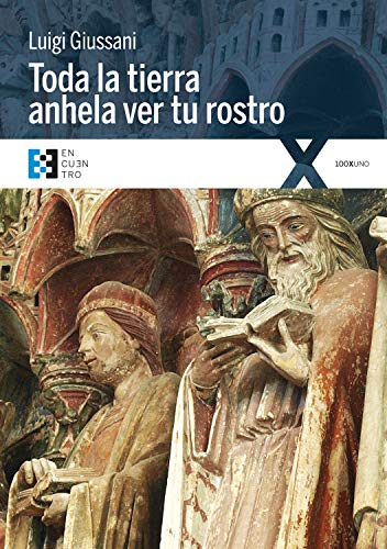 Toda la tierra anhela ver tu rostro (100XUNO nº 30)