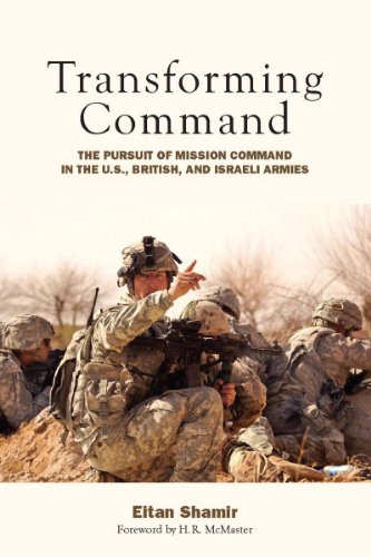 Transforming Command: The Pursuit of Mission Command in the U.S., British, and Israeli Armies