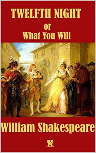 Twelfth Night; Or, What You Will (English Edition)