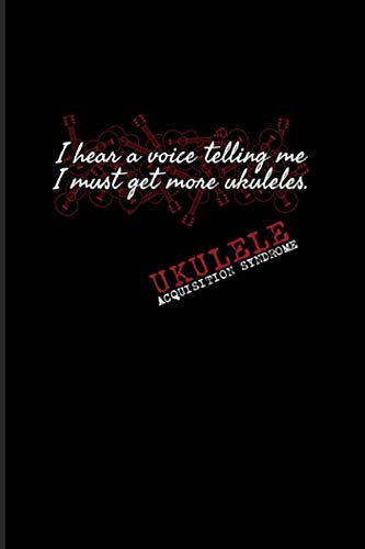 Ukulele Acquisition Syndrome - I Hear A Voice Telling Me I Must Get More Ukuleles: 2021 Planner | Weekly & Monthly Pocket Calendar | 6x9 Softcover Organizer | Ukulele Guitar & Funny Uke Gift