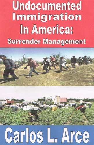 Undocumented Immigration in America: Surrender Management (Surrender Management: America in Retreat Book 3) (English Edition)