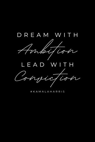 VP Kamala Harris Victory Speech Quote Dream With Ambition Notebook 114 Pages 6''x9'' College Ruled