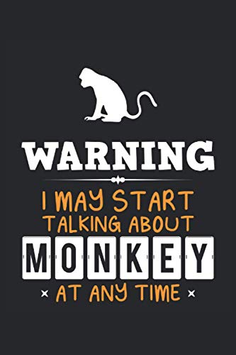 Warning, I May Start Talking About Monkey At Any Time: Monkey Notebook, Lined Notebook / Journal / Diary Gift, 110 Blank Pages, 6 X 9 Matte Finish Cover