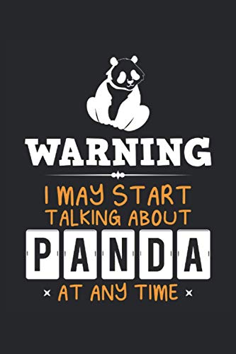 Warning, I May Start Talking About Panda At Any Time: Panda Notebook, Lined Notebook / Journal / Diary Gift, 110 Blank Pages, 6 X 9 Matte Finish Cover