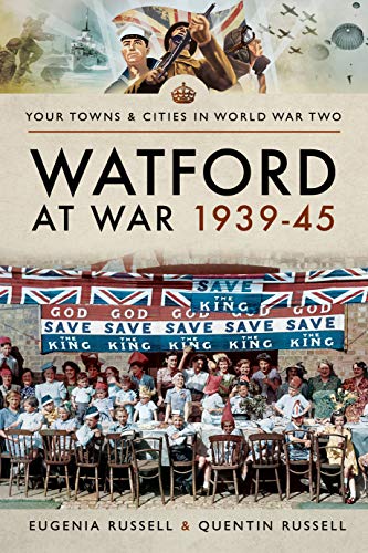 Watford at War 1939-45 (Towns & Cities in World War Two)