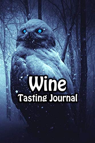 Wine Tasting Journal: Taste Log Review Notebook for Wine Lovers Diary with Tracker and Story Page | Owl Blue Eyes Cover