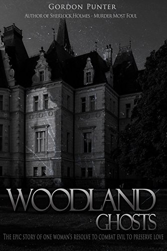 Woodland Ghosts: The epic story of one woman's resolve to combat evil to preserve love (English Edition)