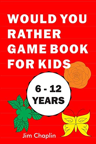 Would You Rather Game Book For Kids (6 - 12 Years): Funny Book Of Silly Question Challenge With Over 155 Questions And 20 Rounds (The Perfect Would ... And Holidays) - Try Not To Laugh! (Red Cover)