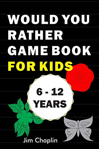 Would You Rather Game Book For Kids (6 - 12 Years): Funny Book Of Silly Question Challenge With Over 155 Questions And 20 Rounds (The Perfect Would ... Holidays) - Try Not To Laugh! (Black Cover)