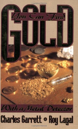 You Can Find Gold: With a Metal Detector: Prospective and Treasure Hunting (English Edition)